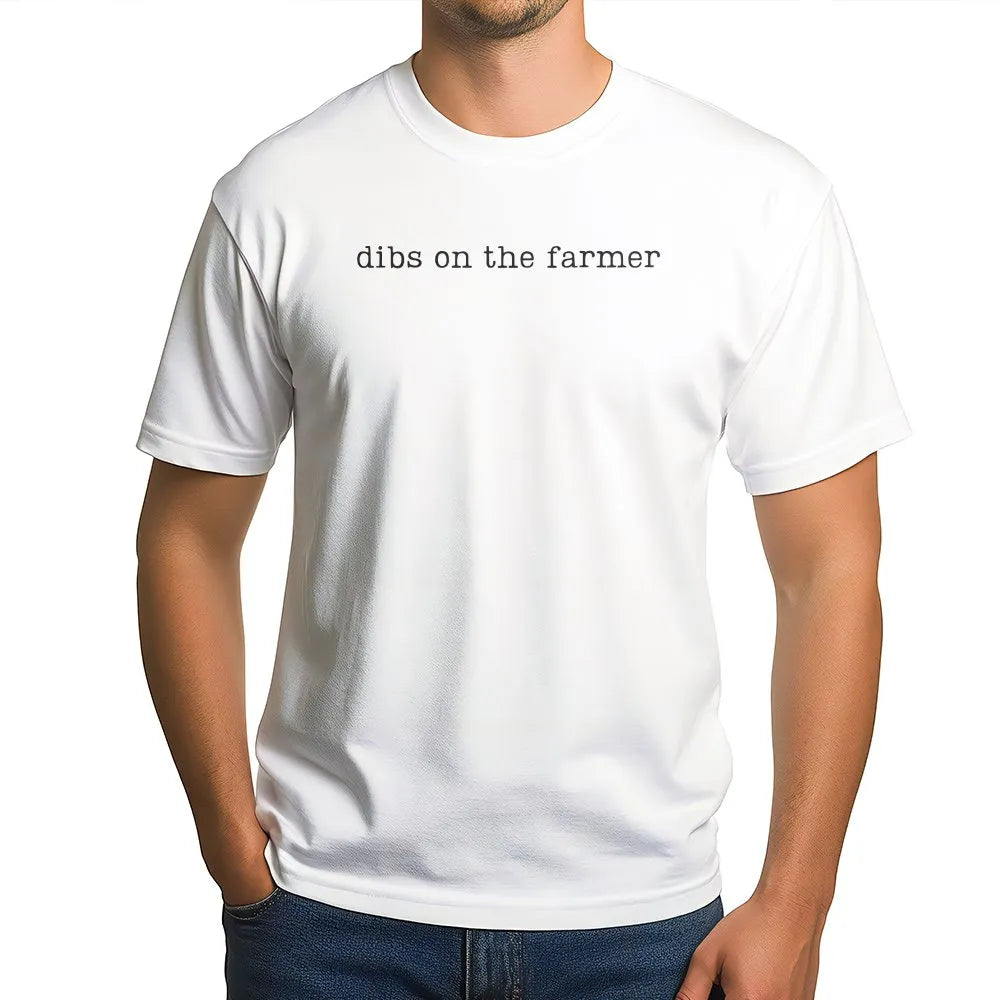 Dibs On The Farmer T-Shirt | Funny Farm Life Slogan Tee | Soft Cotton Shirt | Gift for Farmer's Wife or Girlfriend