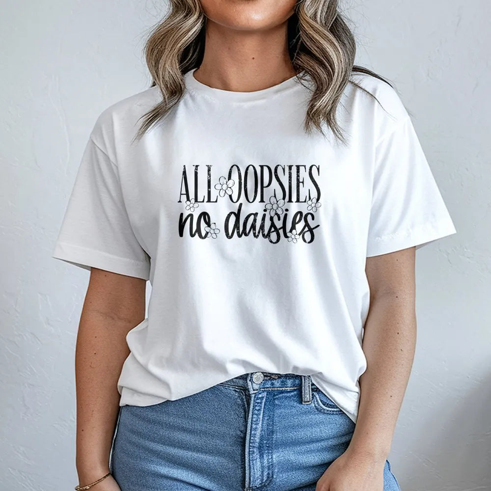 All Oopsies No Daisies T-Shirt | Funny Floral Graphic Sweatshirt | Soft Cotton Blend | Sarcastic Humor Gift for Her